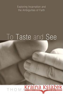 To Taste and See Thomas W. Mann 9781556358494 Wipf & Stock Publishers