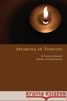 Speaking in Tongues Felicitas D. Goodman 9781556358531 Wipf & Stock Publishers
