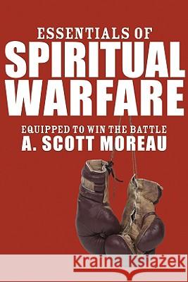 Essentials of Spiritual Warfare A. Scott Moreau 9781556358593 Wipf & Stock Publishers