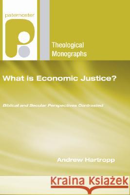 What is Economic Justice? Hartropp, Andrew 9781556358661 Wipf & Stock Publishers