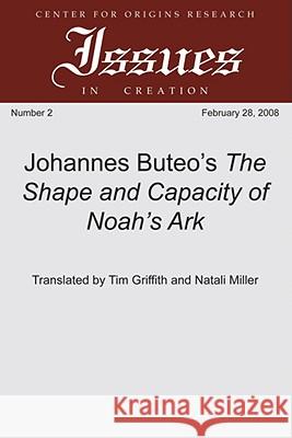Johannes Buteo's The Shape and Capacity of Noah's Ark Buteo, Johannes 9781556358715 Wipf & Stock Publishers