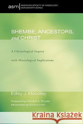 Shembe, Ancestors, and Christ Edley J. Moodley Howard A. Snyder Eunice Irwin 9781556358807