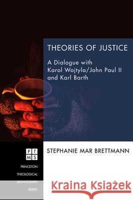 Theories of Justice Stephanie Mar Brettmann 9781556358814 Pickwick Publications