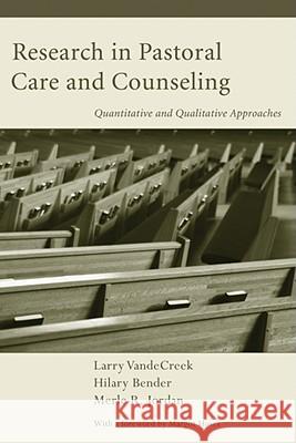Research in Pastoral Care and Counseling Larry Vandecreek Hilary E. Bender Merle R. Jordan 9781556358890