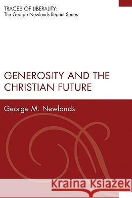 Generosity and the Christian Future George M. Newlands 9781556359187 Wipf & Stock Publishers