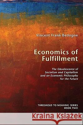 Economics of Fulfillment Bedogne, Vincent Frank 9781556359255 Wipf & Stock Publishers