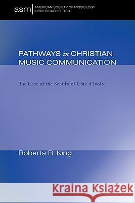 Pathways in Christian Music Communication King, Roberta R. 9781556359279