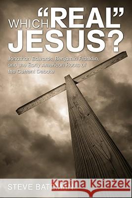 Which Real Jesus? Steve Bateman 9781556359316