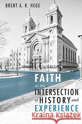 Faith at the Intersection of History and Experience Hege, Brent A. R. 9781556359415