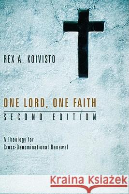 One Lord, One Faith, Second Edition Koivisto, Rex A. 9781556359477 Wipf & Stock Publishers