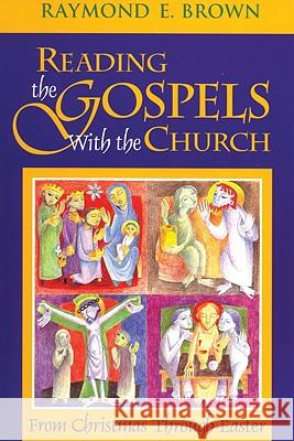 Reading the Gospels with the Church Raymond E. Brown 9781556359637 Wipf & Stock Publishers