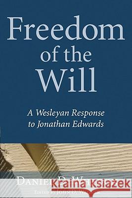 Freedom of the Will Daniel D. Whedon John D. Wagner 9781556359811 Wipf & Stock Publishers