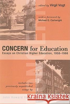 Concern for Education: Essays on Christian Higher Education, 1958-1966 Virgil Vogt Michael G. Cartwright 9781556359880 Cascade Books