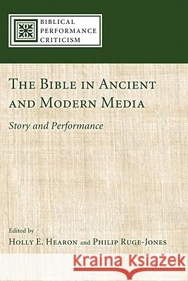 The Bible in Ancient and Modern Media: Story and Performance Hearon, Holly E. 9781556359903