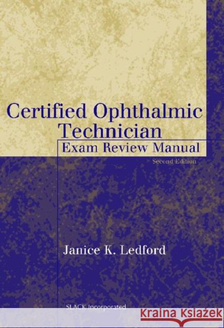 Certified Ophthalmic Technician Exam Review Manual Janice K. Ledford Andrew K. Chevallier 9781556426483