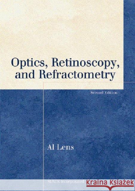Optics, Retinoscopy, and Refractometry Al Lens 9781556427480 Slack