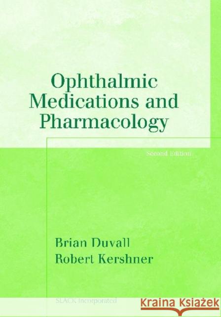 Ophthalmic Medications and Pharmacology Brian Duvall Robert M. Kershner 9781556427503 Slack