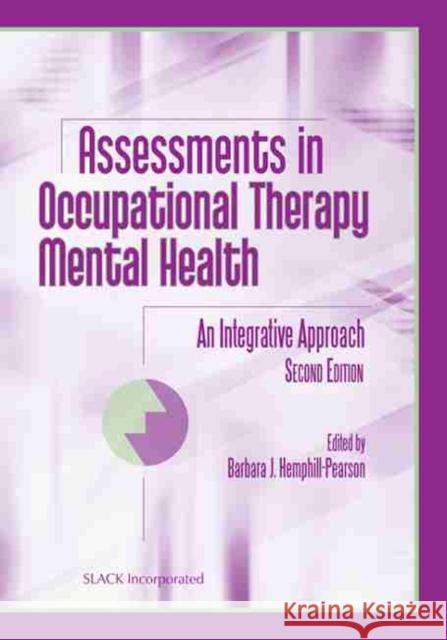 Assessments in Occupational Therapy Mental Health : An Integrative Approach Barbara J. Hemphill-Pearson 9781556427732 SLACK  INCORPORATED