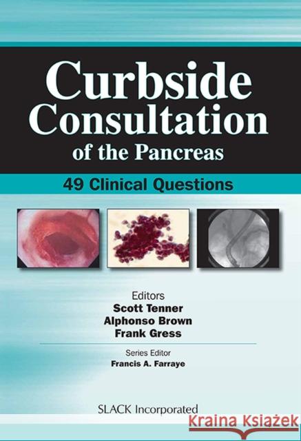 Curbside Consultation of the Pancreas: 49 Clinical Questions Tenner, Scott 9781556428142 Slack