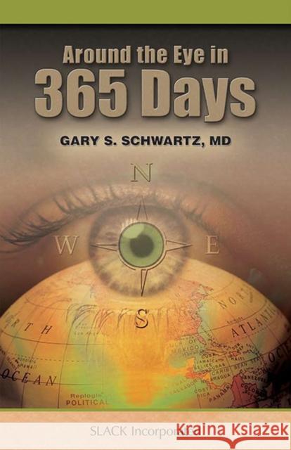 Around the Eye in 365 Days Gary S. Schwartz 9781556428463