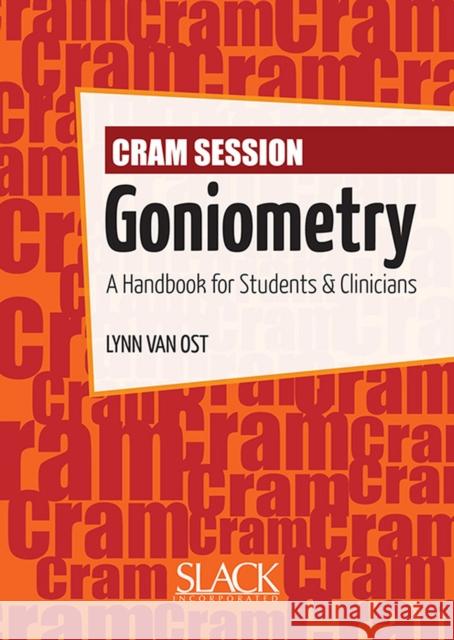 Cram Session in Goniometry: A Handbook for Students and Clinicians Van Ost, Lynn 9781556428982 Slack