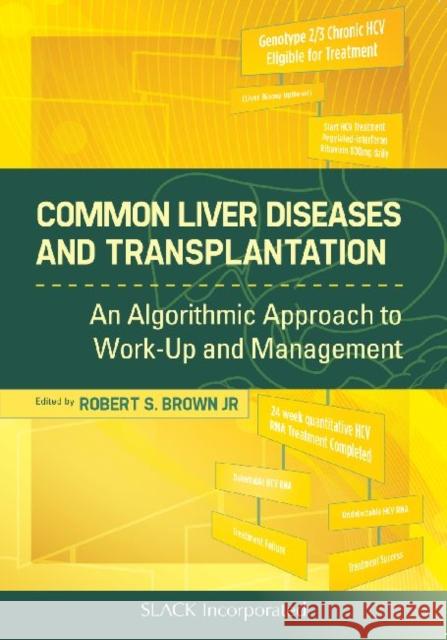 Common Liver Diseases and Transplantation: An Algorithmic Approach to Work-Up and Management Brown, Robert S. 9781556429033 Slack
