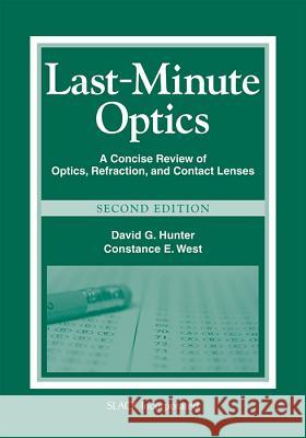 Last-Minute Optics: A Concise Review of Optics, Refraction, and Contact Lenses Hunter, David G. 9781556429279 Slack