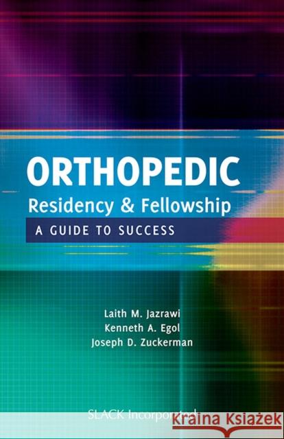 Orthopedic Residency & Fellowship: A Guide to Success Jazrawi, Laith M. 9781556429309 Slack