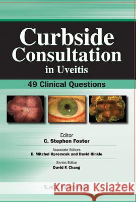Curbside Consultation in Uveitis: 49 Clinical Questions Foster, Stephen 9781556429989