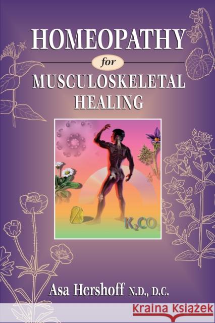 Homeopathy for Musculoskeletal Healing Asa Hershoff 9781556432378 North Atlantic Books,U.S.