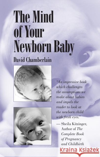 The Mind of Your Newborn Baby Chamberlain, David 9781556432644