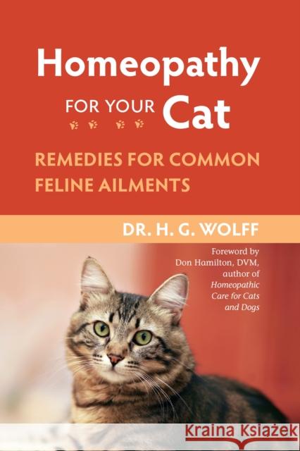 Homeopathy for Your Cat: Remedies for Common Feline Ailments Wolff, H. G. 9781556437397 North Atlantic Books