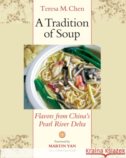 A Tradition of Soup: Flavors from China's Pearl River Delta Teresa M. Chen Martin Yan 9781556437656 North Atlantic Books,U.S.