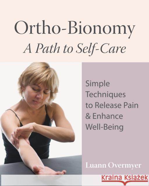 Ortho-Bionomy: A Path to Self-Care  9781556437915 North Atlantic Books