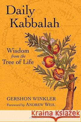 Daily Kabbalah: Wisdom from the Tree of Life Winkler, Gershon 9781556437946 North Atlantic Books