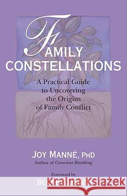 Family Constellations: A Practical Guide to Uncovering the Origins of Family Conflict Joy Manne 9781556438325 North Atlantic Books