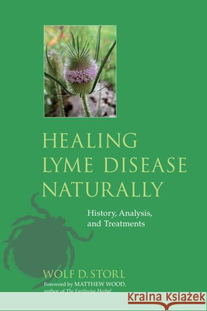 Healing Lyme Disease Naturally: History, Analysis, and Treatments Storl, Wolf D. 9781556438738 North Atlantic Books,U.S.