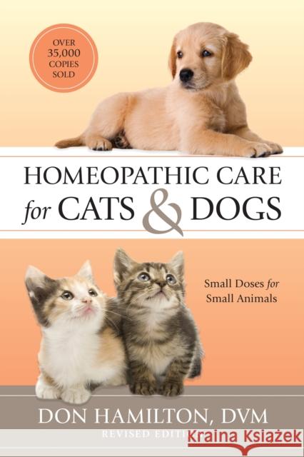 Homeopathic Care for Cats and Dogs, Revised Edition: Small Doses for Small Animals Hamilton, Don 9781556439353 North Atlantic Books