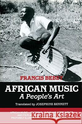 African Music: A People's Art Francis Bebey Josephine Bennett 9781556521287 Lawrence Hill Books