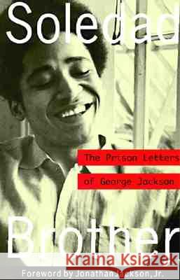 Soledad Brother: The Prison Letters of George Jackson George Jackson Jean Genet Jonathan Jackson 9781556522307