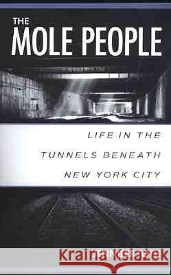The Mole People: Life in the Tunnels Beneath New York City Jennifer Toth Chris Pape Margaret Morton 9781556522413 Chicago Review Press