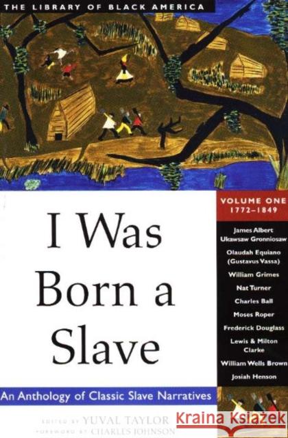 I Was Born a Slave: An Anthology of Classic Slave Narratives: 1772-1849volume 1 Taylor, Yuval 9781556523311 Lawrence Hill Books