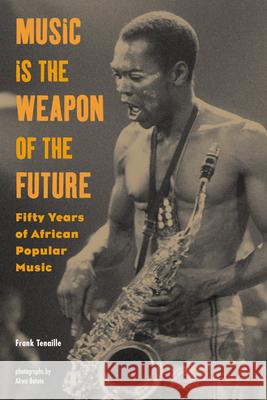 Music Is the Weapon of the Future Tenaille, Frank 9781556524509 Lawrence Hill Books