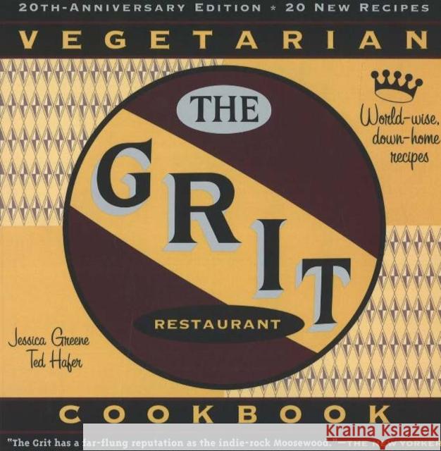The Grit Cookbook: World-Wise, Down-Home Recipes Greene, Jessica 9781556526480 Chicago Review Press