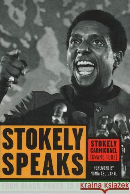 Stokely Speaks: From Black Power to Pan-Africanism Carmichael (Kwame Ture), Stokely 9781556526497 Lawrence Hill Books