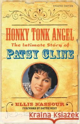 Honky Tonk Angel: The Intimate Story of Patsy Cline Ellis Nassour Dottie West 9781556527470 Chicago Review Press