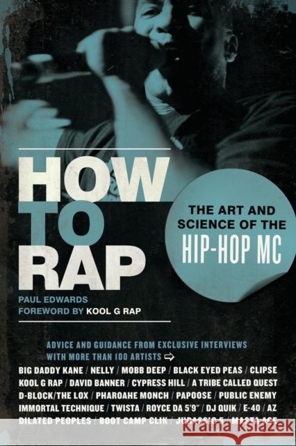 How to Rap: The Art and Science of the Hip-Hop MC Edwards, Paul 9781556528163 Chicago Review Press