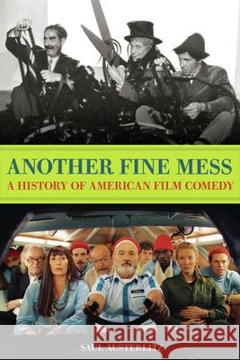 Another Fine Mess: A History of American Film Comedy Saul Austerlitz 9781556529511 Chicago Review Press