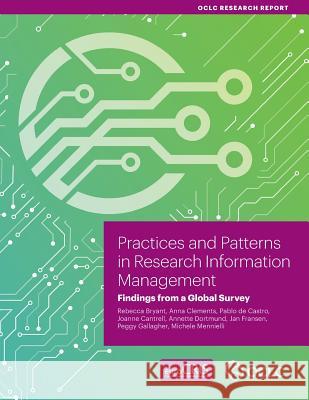 Practices and Patterns in Research Information Management: Findings from a Global Survey Rebecca Bryant Anna Clements Pablo d 9781556530739 OCLC
