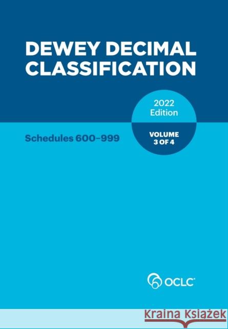 Dewey Decimal Classification, 2022 (Schedules 600-999) (Volume 3 of 4) Alex Kyrios 9781556532498 OCLC